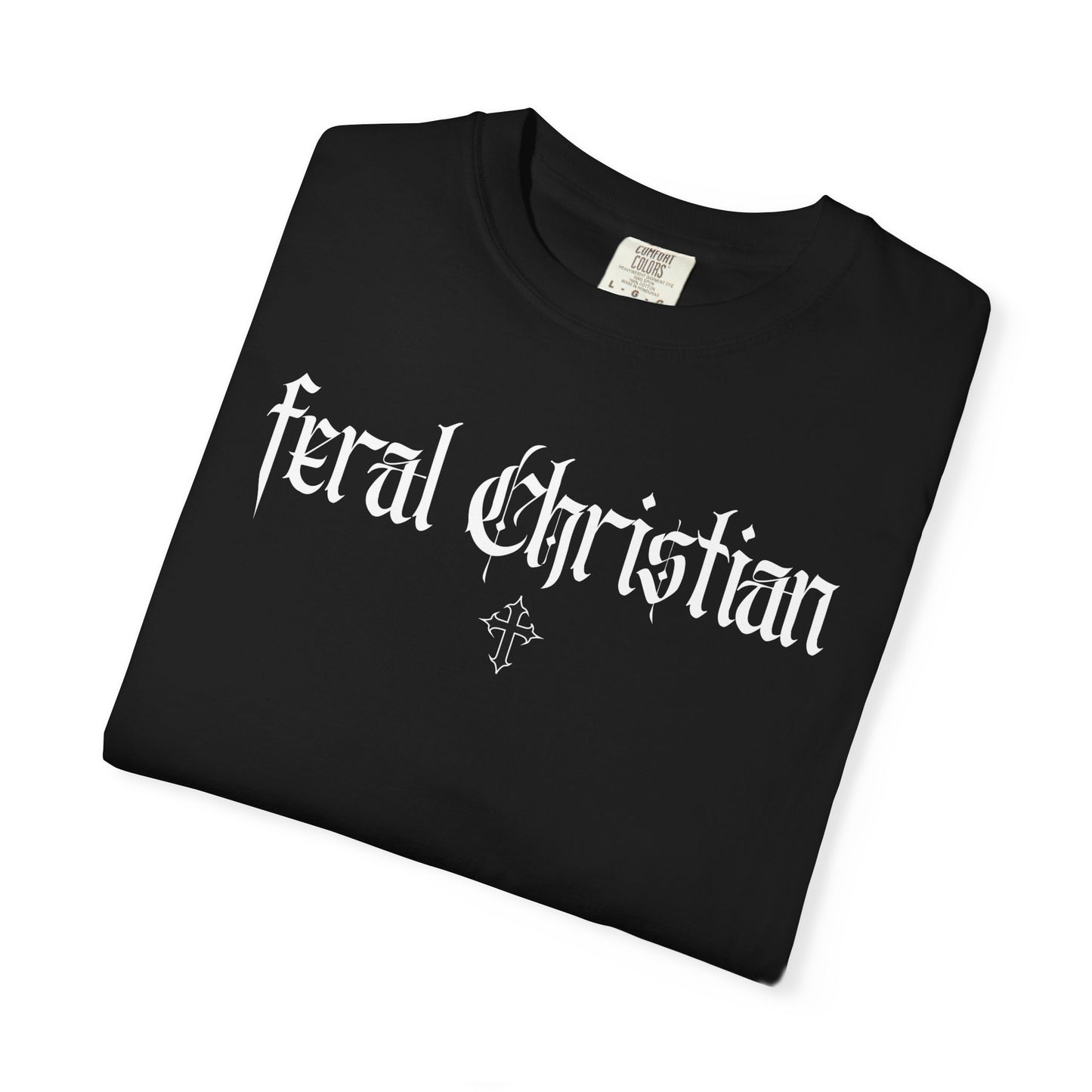 Feral Christian T-Shirt — Gothic Cross Faith Tee